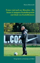 Cover von Trainer sind auch nur Menschen - Die besten & lustigsten Fussballersprüche und Zitate von Fussballtrainern