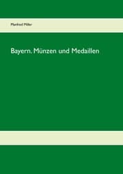 Cover von Bayern. Münzen und Medaillen