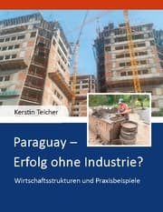 Cover von Paraguay - Erfolg ohne Industrie?