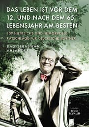 Cover von Das Leben ist vor dem 12. und nach dem 65. Lebensjahr am besten