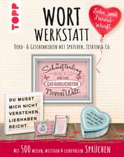 Cover von Wortwerkstatt - Liebe & Freundschaft. Deko- & Geschenkideen mit Sprüchen, Zitaten & Co.