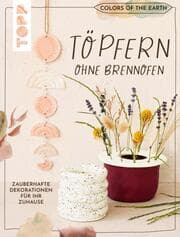 Cover von Colors of the Earth - Töpfern ohne Brennofen. Zauberhafte Dekorationen für Ihr Zuhause