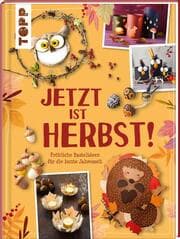 Cover von Jetzt ist Herbst! Fröhliche Bastelideen für die bunte Jahreszeit