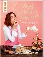 Cover von Anjas zuckerfreie Weihnachten. Von Anja Giersberg von @zuckerfrei_naschen.