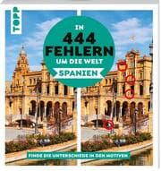 Cover von In 444 Fehlern um die Welt - Spanien. Finde die Unterschiede in den schönsten Motiven Spaniens.
