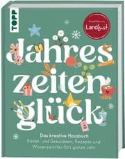 Cover von Jahreszeitenglück. Das kreative Hausbuch. Empfohlen von LandLust
