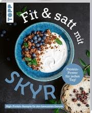 Cover von Fit & satt mit Skyr. High-Protein-Rezepte für den bewussten Genuss.