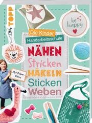 Cover von Die Kinder-Handarbeitsschule: Nähen, Stricken, Häkeln, Sticken, Weben