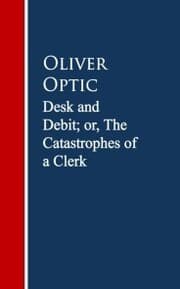Cover von Desk and Debit; or, The Catastrophes of a Clerk