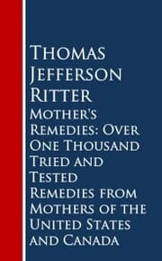 Cover von Mother's Remedies: Over One Thousand Tried and Tested Remedies from Mothers of the United States and Canada