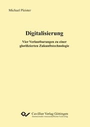 Cover von Digitalisierung. Vier Verlautbarungen zu einer glorifizierten Zukunftstechnologie