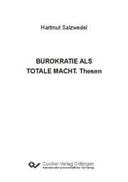 Cover von BÜROKRATIE ALS TOTALE MACHT. Thesen