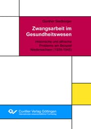 Cover von Zwangsarbeit im Gesundheitswesen. Historische und ethische Probleme am Beispiel Niedersachsen (1939-1945)