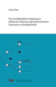 Cover von Eine modellprädiktive Regelung zur holistischen Minimierung dieselmotorischer Emissionen im Realfahrbetrieb