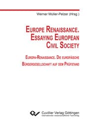 Cover von Europe Renaissance. Essaying European Civil Society. Europa-Renaissance. Die europäische Bürgergesellschaft auf dem Prüfstand