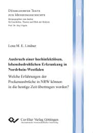 Cover von Ausbruch einer hochinfektiösen, lebensbedrohlichen Erkrankung in Nordrhein-Westfalen. Welche Erfahrungen der Pockenausbrüche in NRW können in die heutige Zeit übertragen werden?