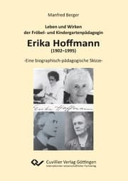 Cover von Leben und Wirken der Fröbel- und Kindergartenpädagogin Erika Hoffmann (1902-1995)