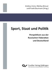 Cover von Sport, Staat und Politik. Perspektiven aus der Russischen Föderation und Deutschland