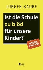 Cover von Ist die Schule zu blöd für unsere Kinder?