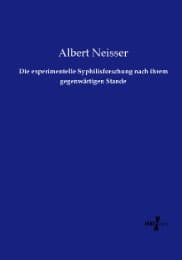 Cover von Die experimentelle Syphilisforschung nach ihrem gegenwärtigen Stande