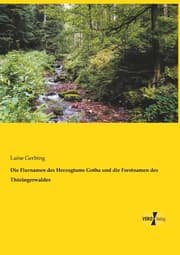 Cover von Die Flurnamen des Herzogtums Gotha und die Forstnamen des Thüringerwaldes