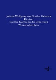 Cover von Goethes Tagebücher der sechs ersten Weimarischen Jahre