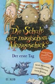 Cover von Die Schule der magischen Missgeschicke - Der erste Tag