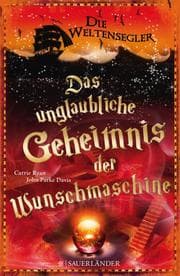 Cover von Die Weltensegler - Das unglaubliche Geheimnis der Wunschmaschine