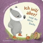 Cover von 'Ich will aber', sagt der kleine Dachs