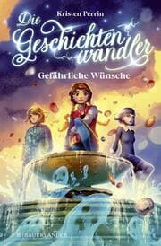 Cover von Die Geschichtenwandler - Gefährliche Wünsche