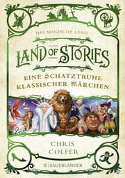 Cover von Land of Stories: Das magische Land - Eine Schatztruhe klassischer Märchen