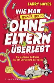 Cover von Wie man ohne Eltern überlebt - Die explosive Zeitreise mit der Bratpfanne des Todes