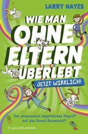 Cover von Wie man ohne Eltern überlebt - jetzt wirklich! Der phänomenal abgefahrene Angriff auf das Donut-Raumschiff