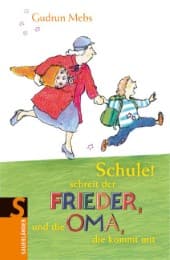 Cover von 'Schule!', schreit der Frieder, und die Oma, die kommt mit