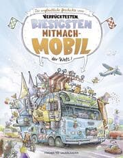 Cover von Die unglaubliche Geschichte vom verrücktesten, riesigsten Mitmachmobil der Welt