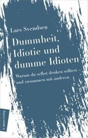 Cover von Dummheit, Idiotie und dumme Idioten