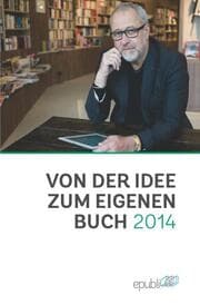 Cover von Von der Idee zum eigenen Buch 2014