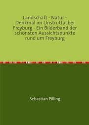 Cover von Landschaft - Natur - Denkmal im Unstruttal bei Freyburg - Ein Bilderband der schönsten Aussichtspunkte rund um Freyburg
