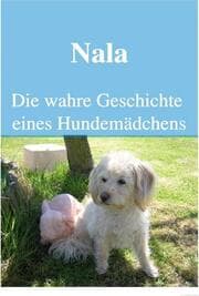 Cover von Nala Die wahre Geschichte eines Hundemädchens