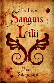 Cover von Sanguis Lilii - Band I: Schattenjäger