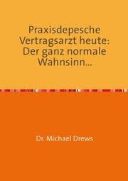 Cover von Praxisdepesche Vertragsarzt heute: Der ganz normale Wahnsinn...