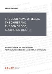 Cover von THE GOOD NEWS OF JESUS, THE CHRIST AND THE SON OF GOD, ACCORDING TO JOHN