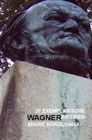 Cover von 20 exemplarische Wagnerkritiken von Andre Sokolowski