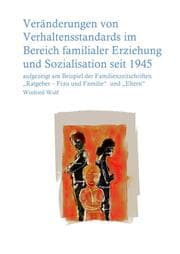 Cover von Veränderungen von Verhaltensstandards im Bereich familialer Erziehung und Sozialisation seit 1945