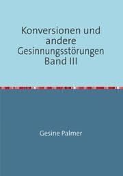 Cover von Konversionen und andere Gesinnungsstörungen Band III