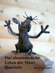 Cover von Das abenteuerliche Leben der Maus Henriette