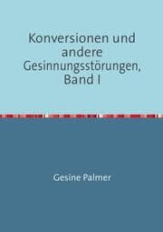 Cover von Konversionen und andere Gesinnungsstörungen, Band I