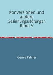 Cover von Konversionen und andere Gesinnungsstörungen Band V