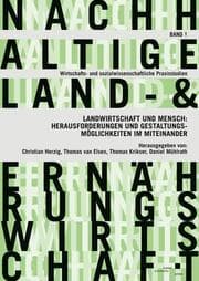 Cover von Landwirtschaft und Mensch: Herausforderungen und Gestaltungsmöglichkeiten im Miteinander