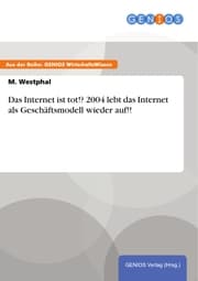Cover von Das Internet ist tot!? 2004 lebt das Internet als Geschäftsmodell wieder auf!!